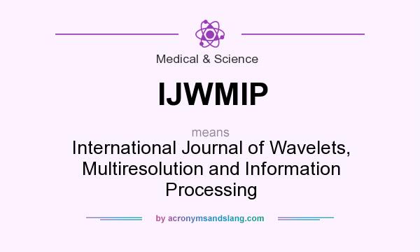 What does IJWMIP mean? It stands for International Journal of Wavelets, Multiresolution and Information Processing