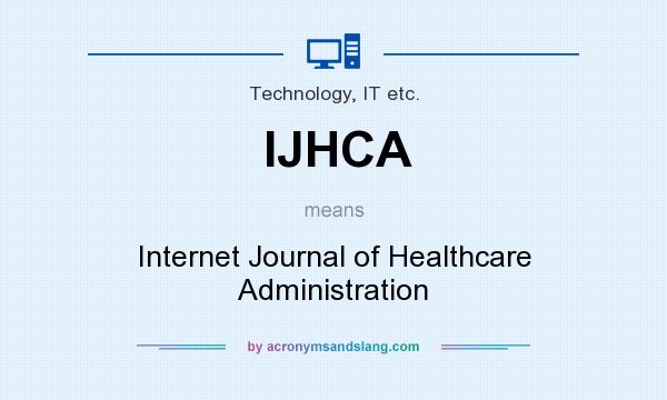 What does IJHCA mean? It stands for Internet Journal of Healthcare Administration