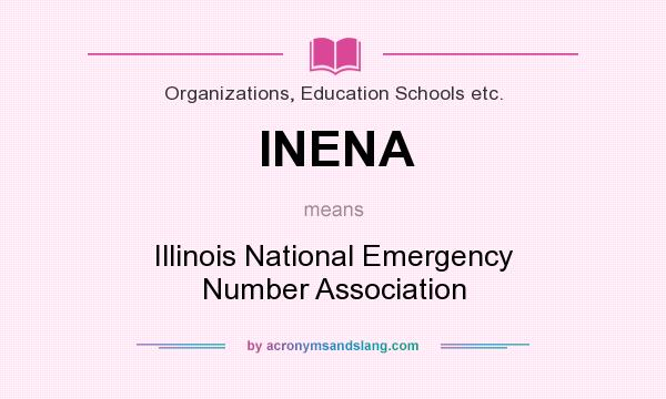 What does INENA mean? It stands for Illinois National Emergency Number Association