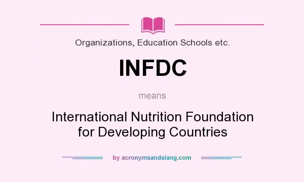 What does INFDC mean? It stands for International Nutrition Foundation for Developing Countries