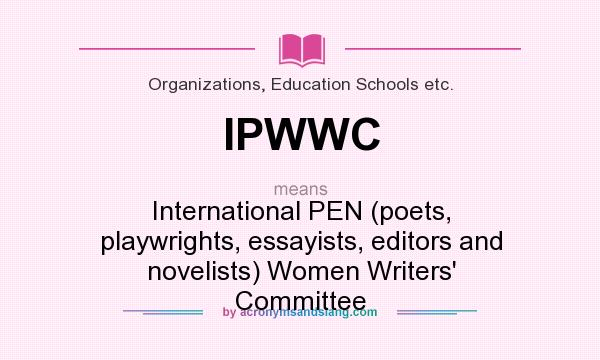 What does IPWWC mean? It stands for International PEN (poets, playwrights, essayists, editors and novelists) Women Writers` Committee