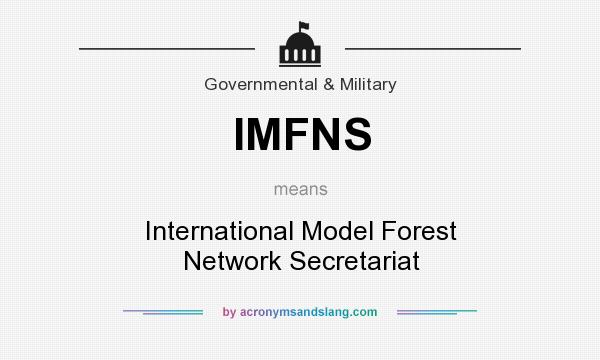 What does IMFNS mean? It stands for International Model Forest Network Secretariat