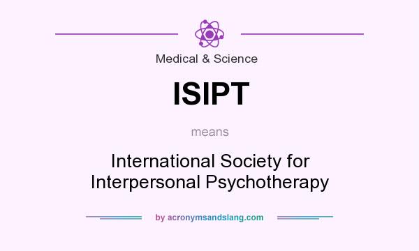 What does ISIPT mean? It stands for International Society for Interpersonal Psychotherapy
