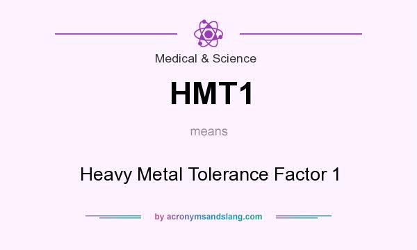 What does HMT1 mean? It stands for Heavy Metal Tolerance Factor 1