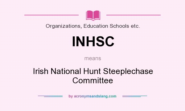 What does INHSC mean? It stands for Irish National Hunt Steeplechase Committee