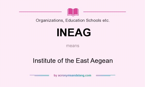 What does INEAG mean? It stands for Institute of the East Aegean
