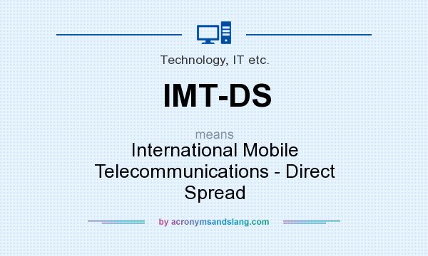 What does IMT-DS mean? It stands for International Mobile Telecommunications - Direct Spread