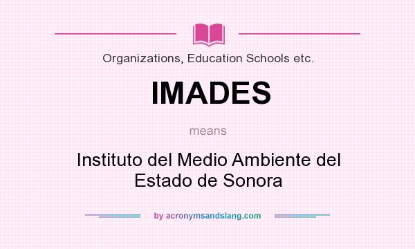 What does IMADES mean? It stands for Instituto del Medio Ambiente del Estado de Sonora