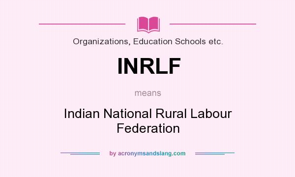What does INRLF mean? It stands for Indian National Rural Labour Federation