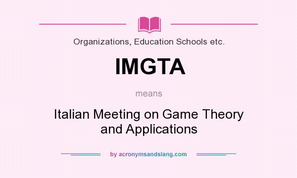 What does IMGTA mean? It stands for Italian Meeting on Game Theory and Applications