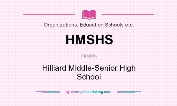 What does HMSHS mean? It stands for Hilliard Middle-Senior High School