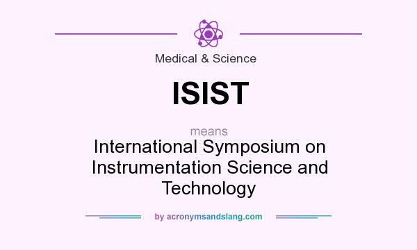 What does ISIST mean? It stands for International Symposium on Instrumentation Science and Technology