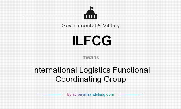 What does ILFCG mean? It stands for International Logistics Functional Coordinating Group