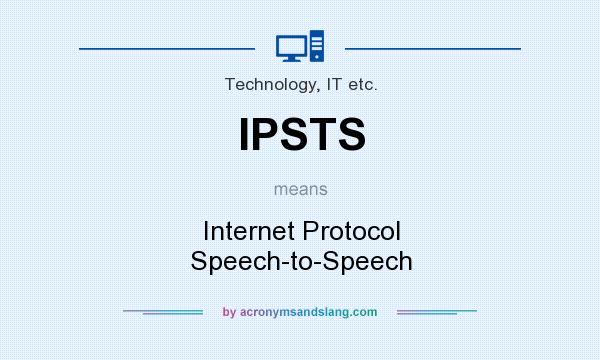 What does IPSTS mean? It stands for Internet Protocol Speech-to-Speech