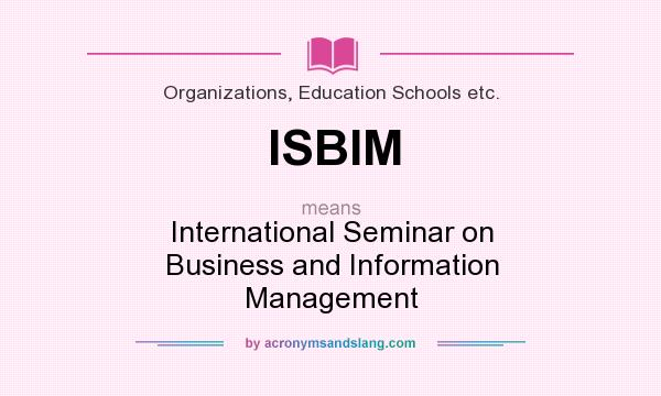 What does ISBIM mean? It stands for International Seminar on Business and Information Management