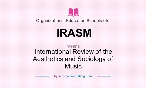 What does IRASM mean? It stands for International Review of the Aesthetics and Sociology of Music