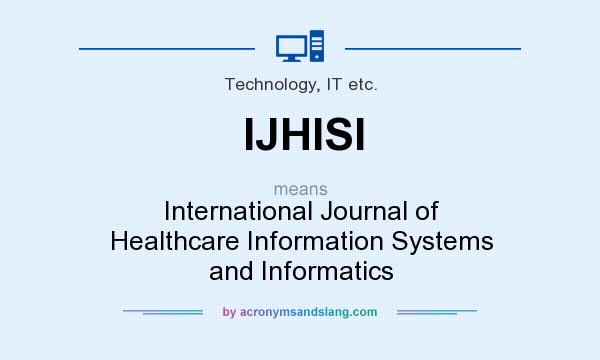 What does IJHISI mean? It stands for International Journal of Healthcare Information Systems and Informatics
