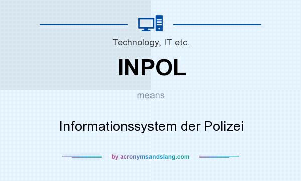 What does INPOL mean? It stands for Informationssystem der Polizei