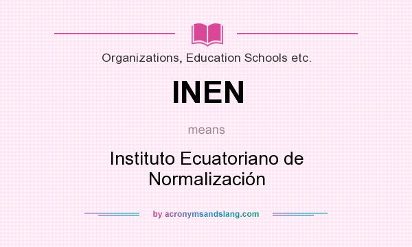 What does INEN mean? It stands for Instituto Ecuatoriano de Normalización