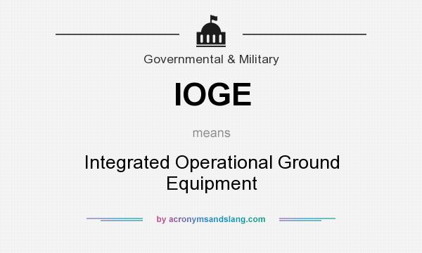 What does IOGE mean? It stands for Integrated Operational Ground Equipment