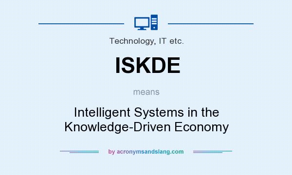 What does ISKDE mean? It stands for Intelligent Systems in the Knowledge-Driven Economy