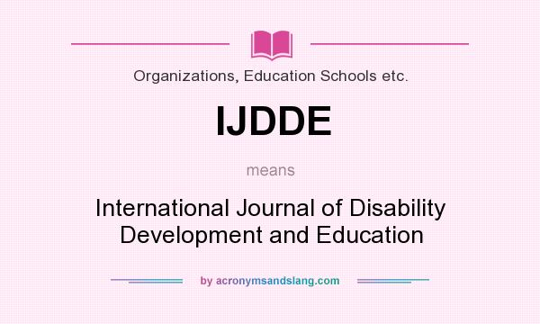 What does IJDDE mean? It stands for International Journal of Disability Development and Education