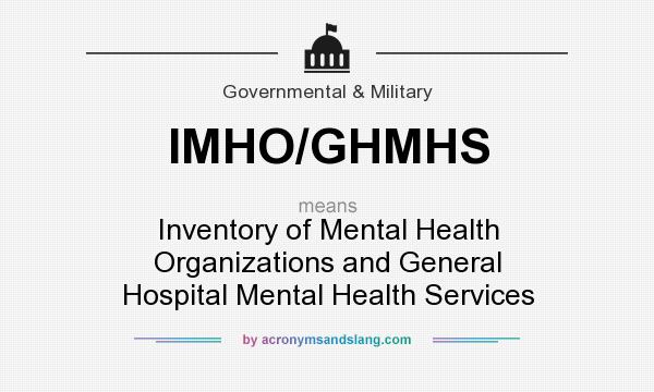 What does IMHO/GHMHS mean? It stands for Inventory of Mental Health Organizations and General Hospital Mental Health Services