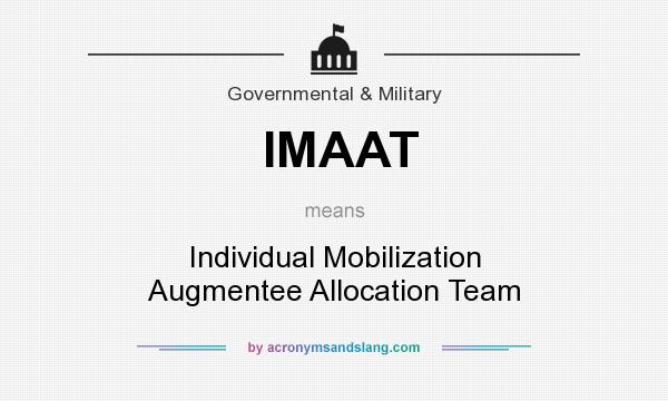 What does IMAAT mean? It stands for Individual Mobilization Augmentee Allocation Team