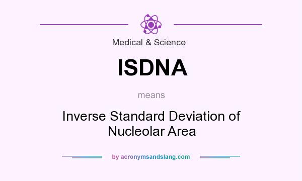 What does ISDNA mean? It stands for Inverse Standard Deviation of Nucleolar Area