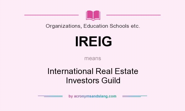 What does IREIG mean? It stands for International Real Estate Investors Guild