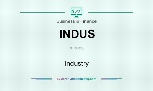 What does INDUS mean? It stands for Industry