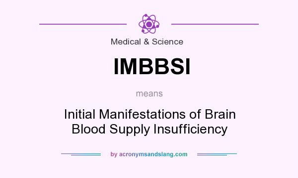 What does IMBBSI mean? It stands for Initial Manifestations of Brain Blood Supply Insufficiency