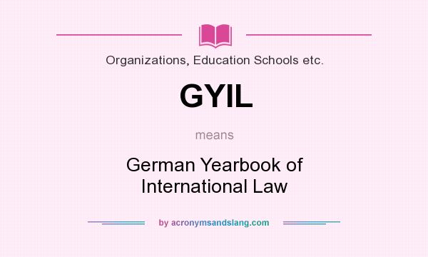 What does GYIL mean? It stands for German Yearbook of International Law