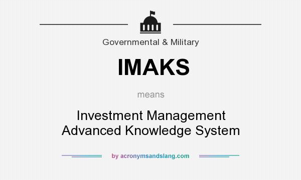 What does IMAKS mean? It stands for Investment Management Advanced Knowledge System