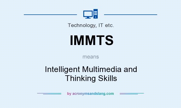 What does IMMTS mean? It stands for Intelligent Multimedia and Thinking Skills