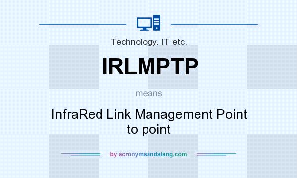 What does IRLMPTP mean? It stands for InfraRed Link Management Point to point