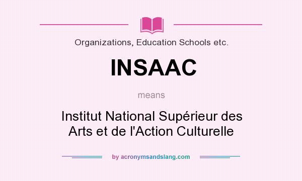 What does INSAAC mean? It stands for Institut National Supérieur des Arts et de l`Action Culturelle
