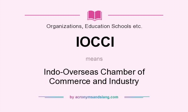 What does IOCCI mean? It stands for Indo-Overseas Chamber of Commerce and Industry