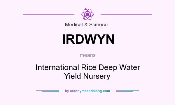 What does IRDWYN mean? It stands for International Rice Deep Water Yield Nursery