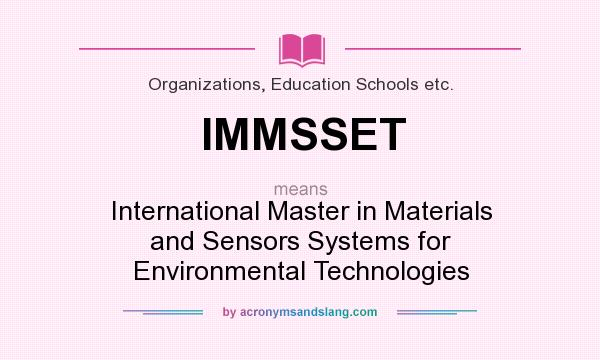 What does IMMSSET mean? It stands for International Master in Materials and Sensors Systems for Environmental Technologies
