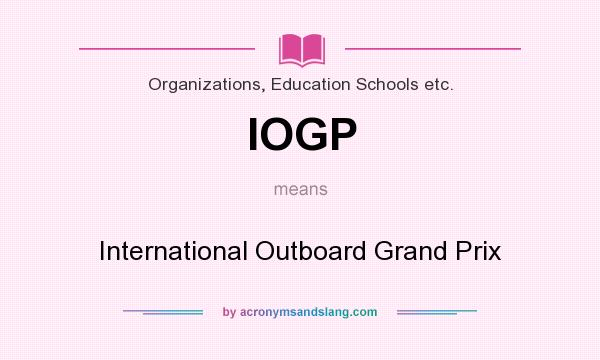 What does IOGP mean? It stands for International Outboard Grand Prix
