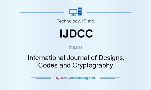 What does IJDCC mean? It stands for International Journal of Designs, Codes and Cryptography