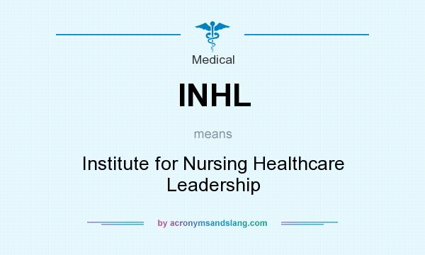 What does INHL mean? It stands for Institute for Nursing Healthcare Leadership