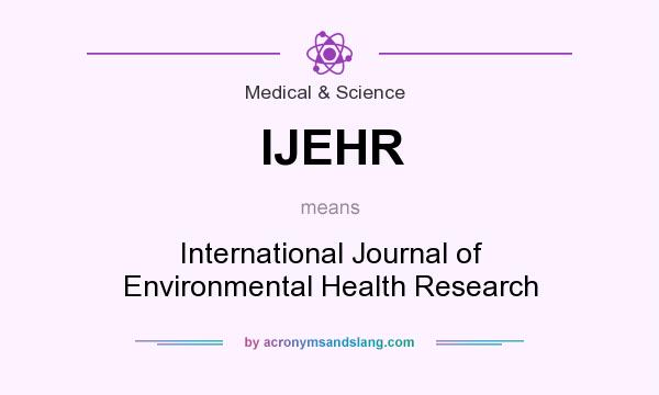What does IJEHR mean? It stands for International Journal of Environmental Health Research