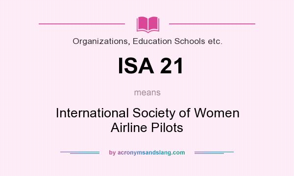 What does ISA 21 mean? It stands for International Society of Women Airline Pilots