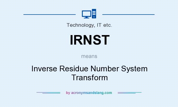 What does IRNST mean? It stands for Inverse Residue Number System Transform