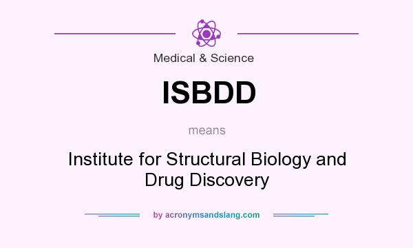 What does ISBDD mean? It stands for Institute for Structural Biology and Drug Discovery