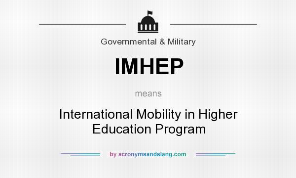 What does IMHEP mean? It stands for International Mobility in Higher Education Program