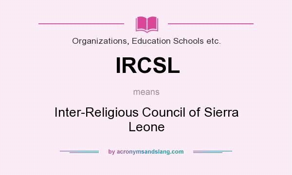 What does IRCSL mean? It stands for Inter-Religious Council of Sierra Leone