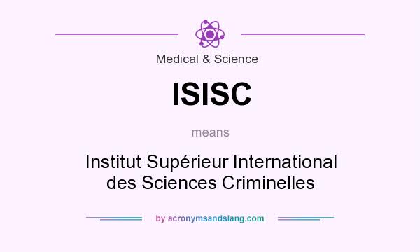 What does ISISC mean? It stands for Institut Supérieur International des Sciences Criminelles
